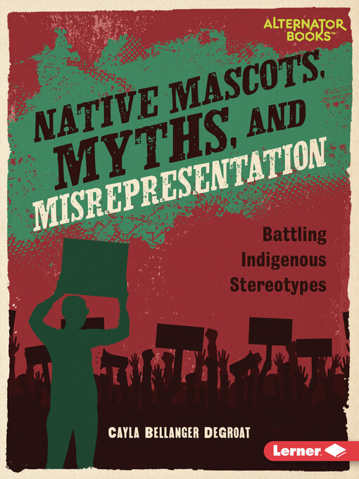 Title details for Native Mascots, Myths, and Misrepresentation by Cayla Bellanger DeGroat - Available